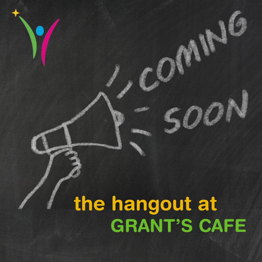 chalk board drawing of a megaphone with the words coming soon. below that are the words the hangout at grant's cafe and the KW Habilitation icon loco