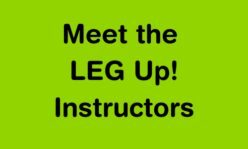 Meet the LEG Up! Instructors