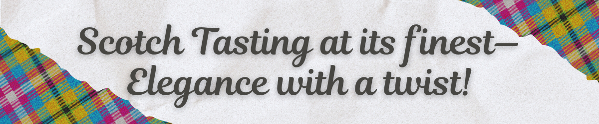 Scotch Tasting at its finest, elegance with a twist