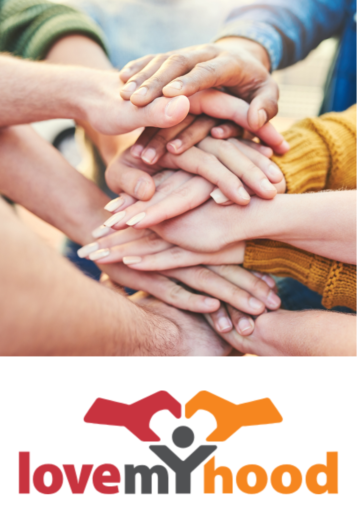 A group of people with their hands atop each others to create a tower. The lovemyhood logo.