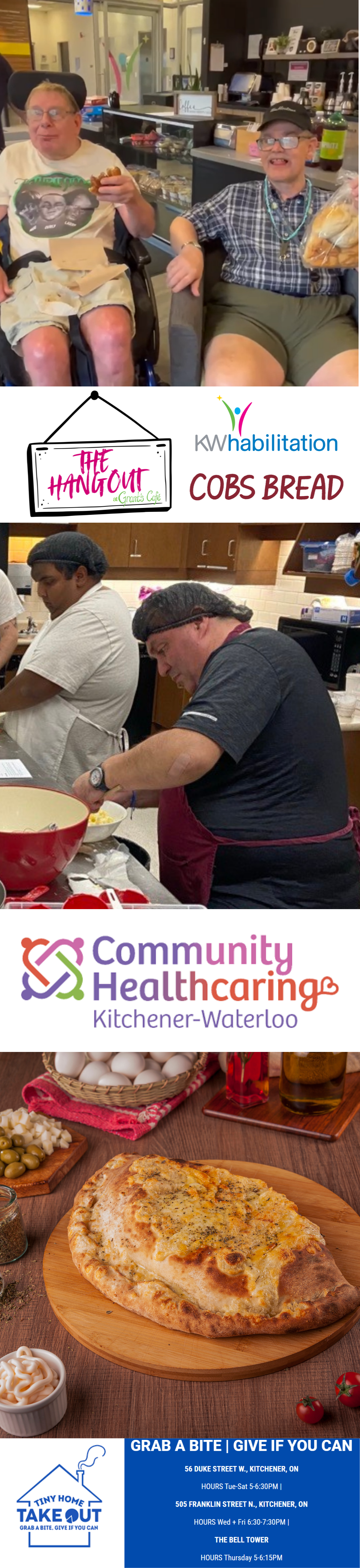Two people enjoying some bread. The Hangout at Grant's Cafe logo, KW Habilitation logo, Cobs bread logo. Two people working in a kitchen with one instructor. Community Health Caring Kitchener Waterloo Logo. A delicious calzone. Tiny Home Takeout logo. Grab a bite, give if you can.