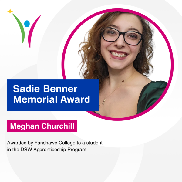 Sadie Benner Memorial Award Recipient Meghan Churchill awarded by Fanshawe College to a student in the DSW Apprenticeship program. with a photo of Meghan.