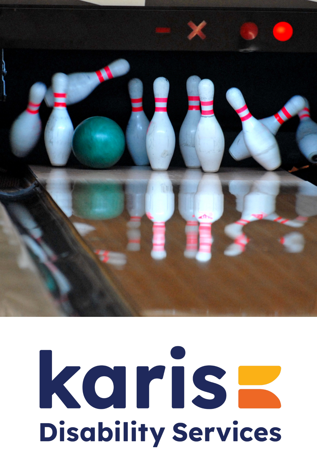 Bowling pins on a lane being knocked down by a bowling ball. The Karis Disability Services Logo.